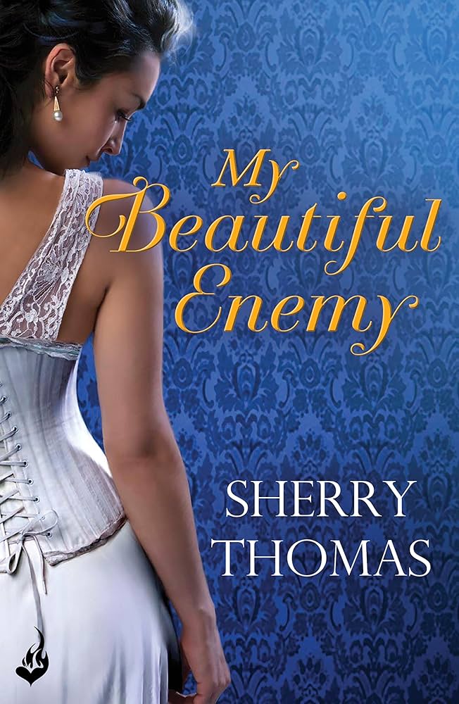 My Beautiful Enemy (Author - Sherry Thomas)